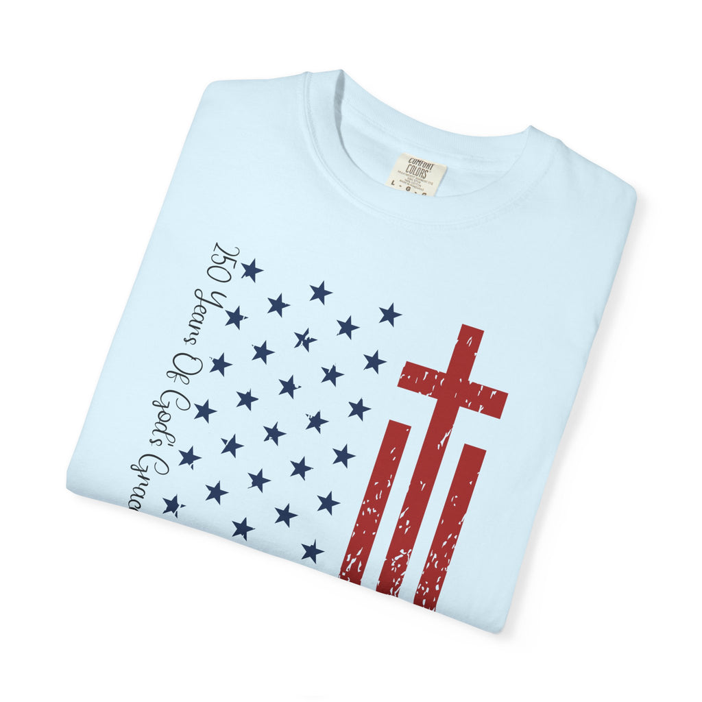 250 Years Of God's Grace on America - Faith & Freedom Shirt