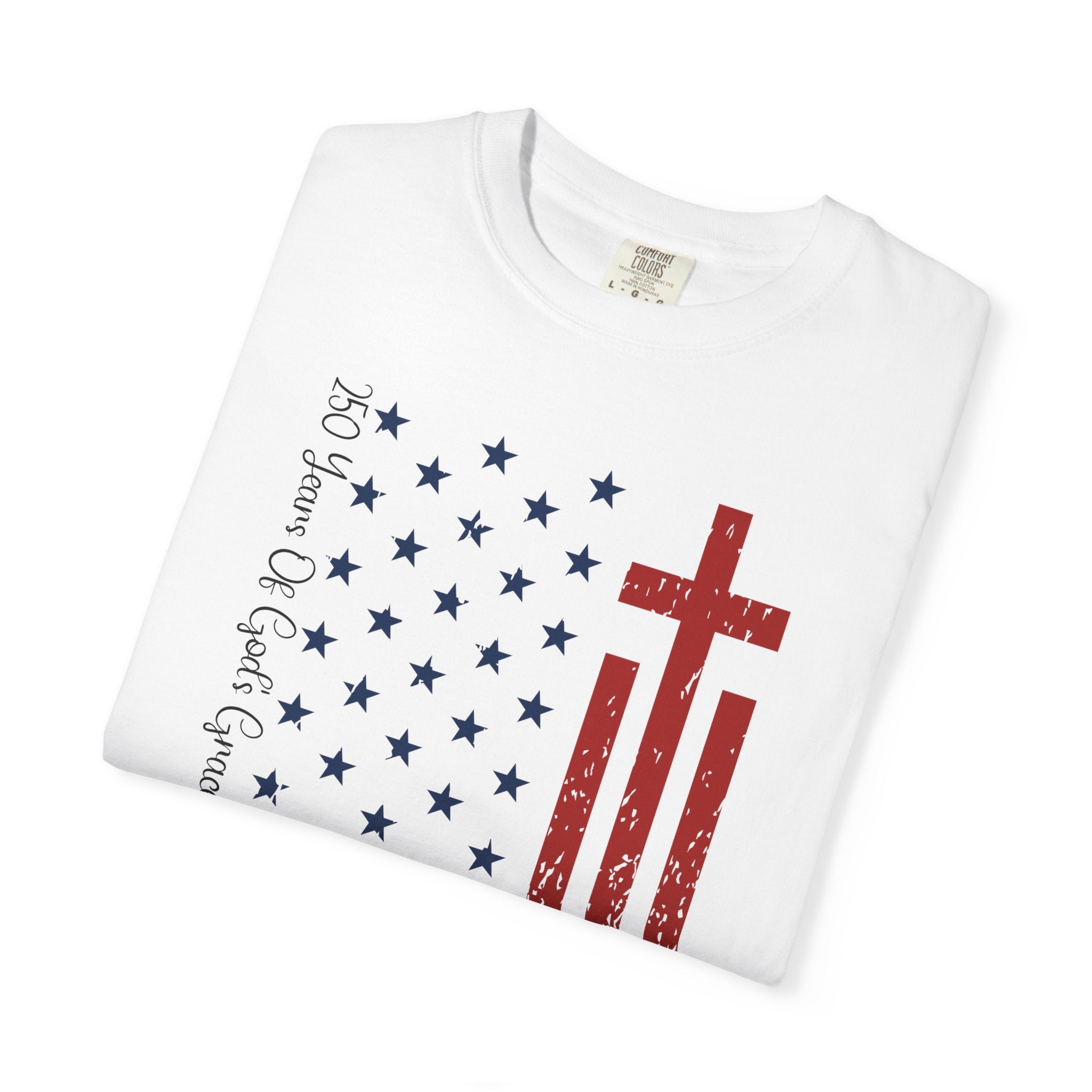 250 Years Of God's Grace on America - Faith & Freedom Shirt